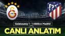 Galatasaray și Atletico Madrid termină meciul cu 1-1 în UEFA Champions League